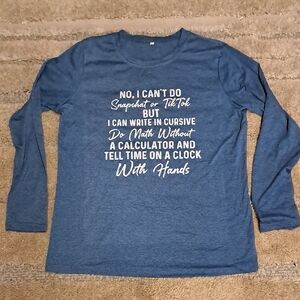 Blue Graphic Long Sleeve Shirt, "No I Can't Do Snapchat"